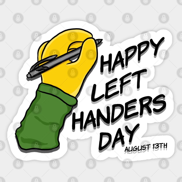 Happy Left Handers Day August 13th Sticker by RoserinArt